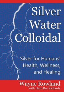 Books by Wayne Rowland Silver Water Colloidal and Worms Are Killing You ...